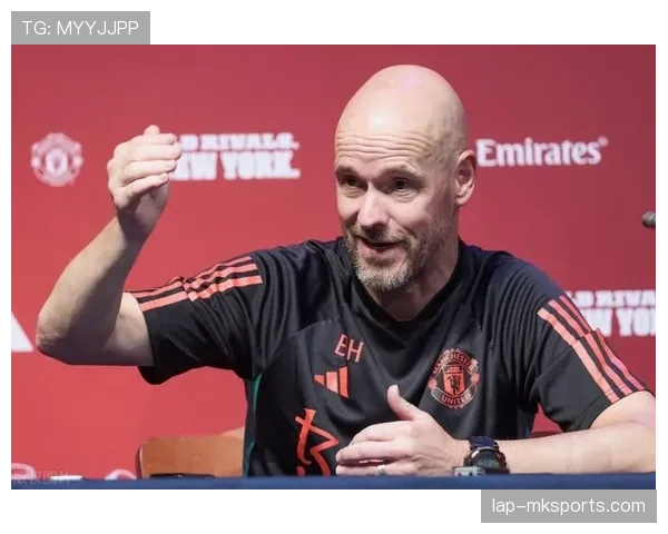 滕哈赫战术革新引领现代足球变革 助力教练历史地位新重塑